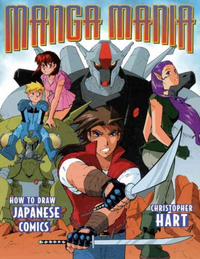 Manga mania : how to draw Japanese comics / Christopher Hart.