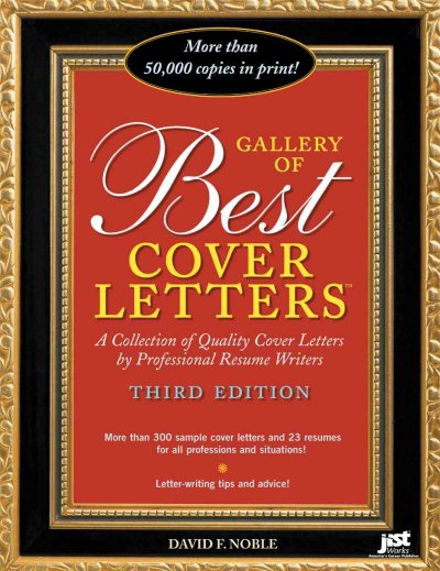 Gallery of best cover letters : a collection of quality cover letters by professional resume writers / David F. Noble.