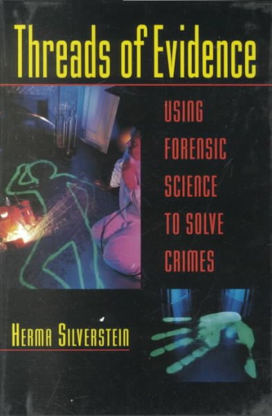 Threads of evidence : using forensic science to solve crimes / Herma Silverstein.
