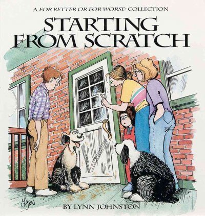 Starting from scratch : a For better or for worse collection / by Lynn Johnston.