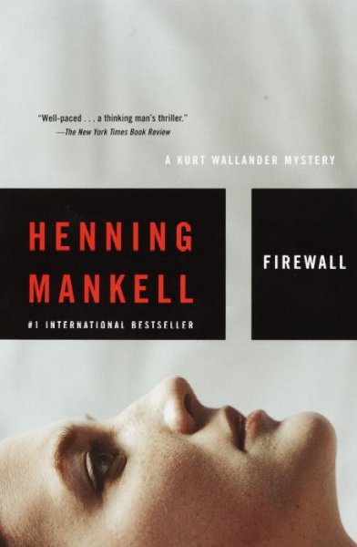 Firewall : [a Kurt Wallander mystery] / Henning Mankell ; translated by Ebba Segerberg.