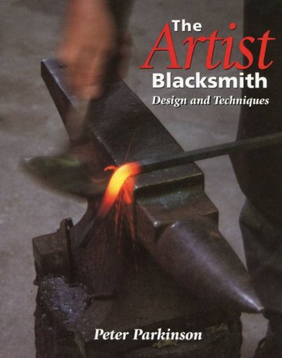 The artist blacksmith : design and techniques / Peter Parkinson ; [line drawings by the author].