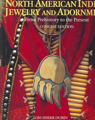 North American Indian jewelry and adornment : from prehistory to the present / Lois Sherr Dubin ; original photography by Togashi, Paul Jones, and others.