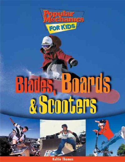 Blades, boards & scooters / Keltie Thomas ; illustrated by Steve Attoe and Allan Moon.