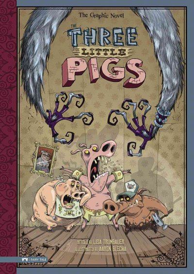 The three little pigs : the graphic novel / retold by Lisa Trumbauer ; illustrated by Aaron Blecha.