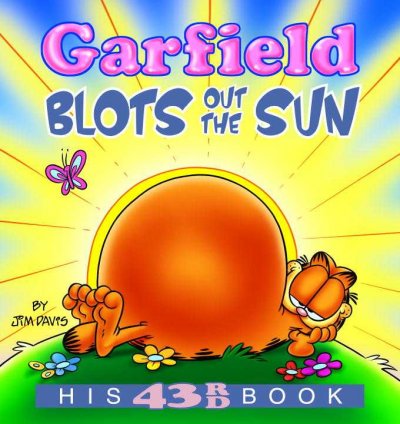 Garfield blots out the sun / by Jim Davis.