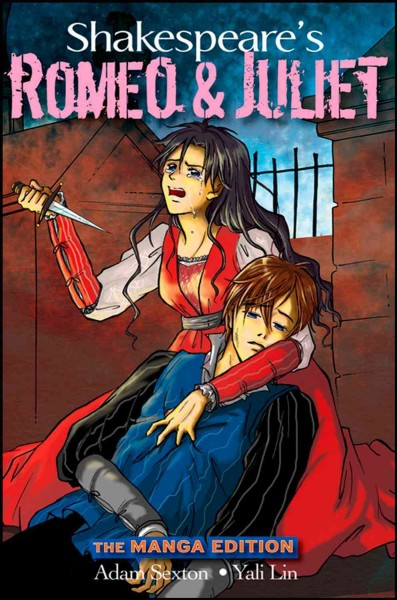 Shakespeare's Romeo & Juliet : the manga edition / William Shakespeare ; [adapted by] Adam Sexton ; [illustrated by] Yali Lin.