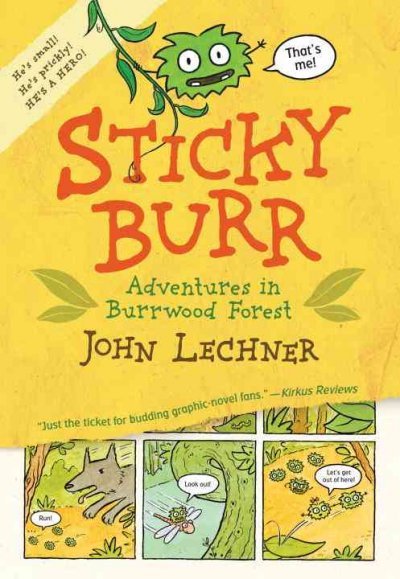 Sticky Burr : adventures in Burrwood Forest / John Lechner.