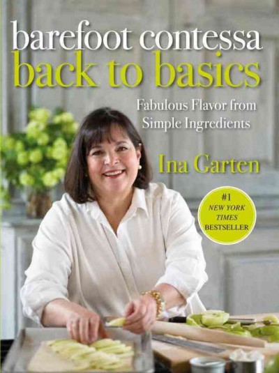 Barefoot Contessa back to basics : fabulous flavor from simple ingredients / Ina Garten ; photographs by Quentin Bacon.