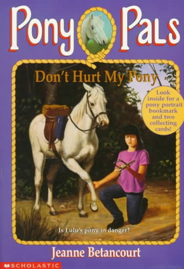 Don't hurt my pony / Jeanne Betancourt ; illustrated by Paul Bachem.