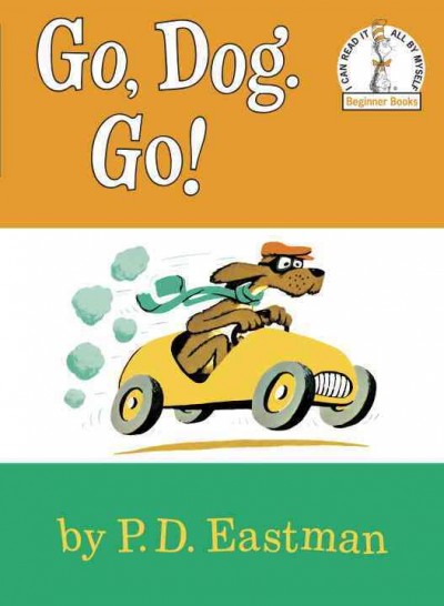 Go, dog. Go! / by P.D. Eastman.