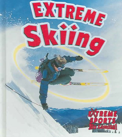 Extreme skiing / Kelley MacAulay & Bobbie Kalman.