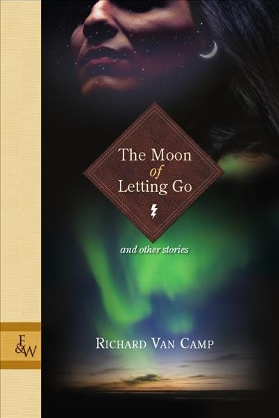 Moon of letting go / Richard Van Camp.