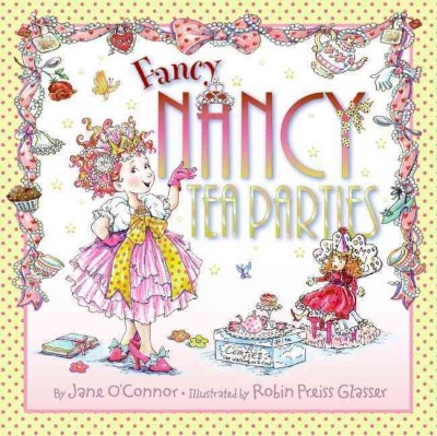 Tea parties / by Jane O'Connor ; illustrated by Robin Preiss Glasser.