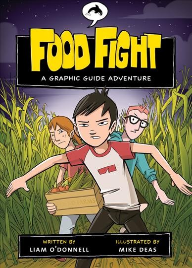 Food fight : a graphic guide adventure / written by Liam O'Donnell ; illustrated by Mike Deas.