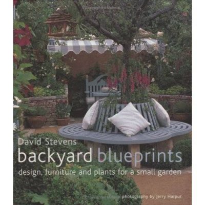 Backyard blueprints / David Stevens ; photography by Jerry Harpur.