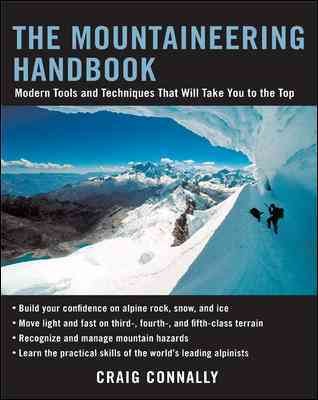 The mountaineering handbook : modern tools and techniques that will take you to the top / Craig Connally.