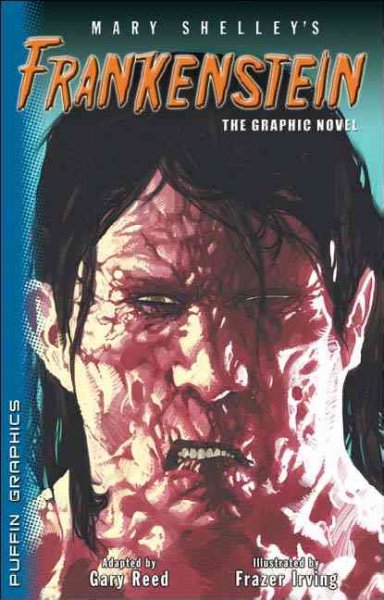 Mary Shelley's Frankenstein : the graphic novel / script by Gary Reed ; illustrated by Frazer Irving.