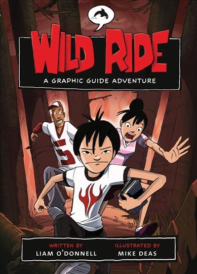 Wild ride : a graphic guide adventure / written by Liam O'Donnell ; illustrated by Michael Deas.