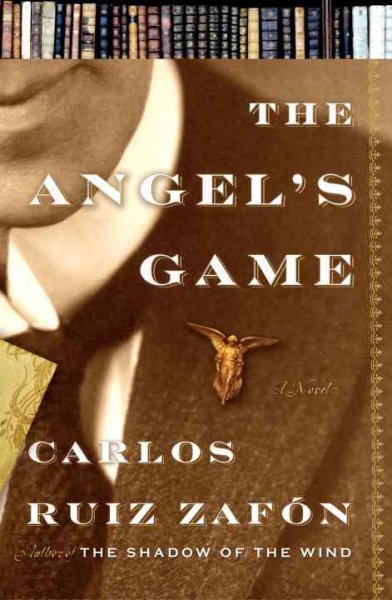 The angel's game / Carlos Ruiz Zafón ; translated into English by Lucia Graves.