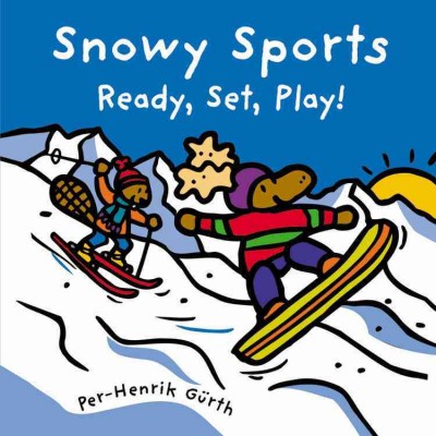 Snowy sports : ready, set, play! / Per-Henrik Gürth.
