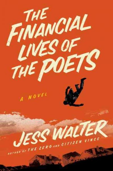 The financial lives of the poets : a novel / Jess Walter.