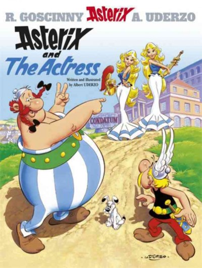 Astérix and the actress / written and illustrated by Albert Uderzo ; translated by Anthea Bell and Derek Hockridge.