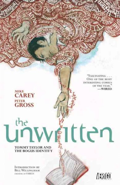 The unwritten : Tommy Taylor and the bogus identity / Mike Carey & Peter Gross, script, story, art ; Chris Chuckry, Jeanne McGee, colorists ; Todd Klein, letterer ; [introduction by Bill Willingham].