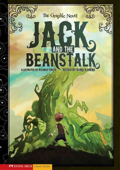 Jack and the beanstalk : the graphic novel / retold by Blake A. Hoena ; illustrated by Ricardo Tercio.