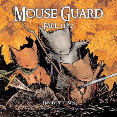 Mouse Guard : fall 1152 / story & art by David Petersen.