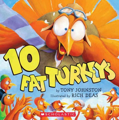 10 fat turkeys / by Tony Johnston ; illustrated by Rich Deas.