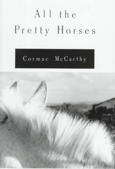 All the pretty horses / Cormac McCarthy.