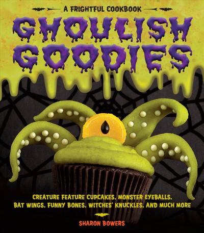 Ghoulish goodies / by Sharon Bowers.