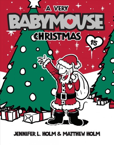 A very Babymouse Christmas / by Jennifer L. Holm & Matthew Holm. --.
