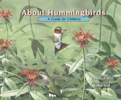 About hummingbirds : a guide for children / Cathryn Sill ; illustrated by John Sill.