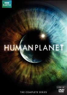 Human planet [videorecording] : the complete series / a BBC/Discovery Channel/France Television co-production ; producers, Nicholas Brown ... [et al.] ; series producer, Dale Templar.