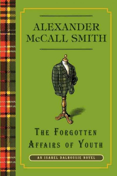 The forgotten affairs of youth / Alexander McCall Smith.