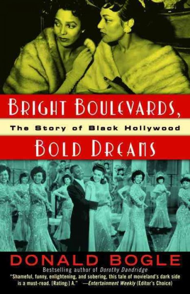Bright boulevards, bold dreams [electronic resource] : the story of Black Hollywood / Donald Bogle.