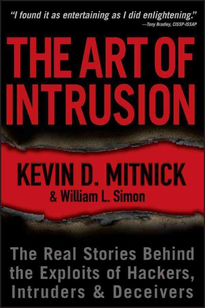 The art of intrusion [electronic resource] : the real stories behind the exploits of hackers, intruders, & deceivers / Kevin D. Mitnick, William L. Simon.