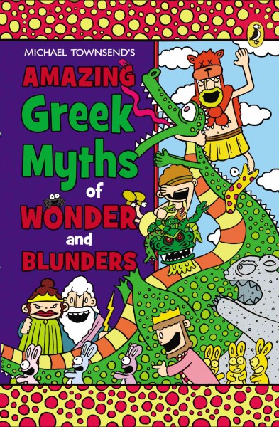 Michael Townsend's amazing Greek myths of wonder and blunders [electronic resource].