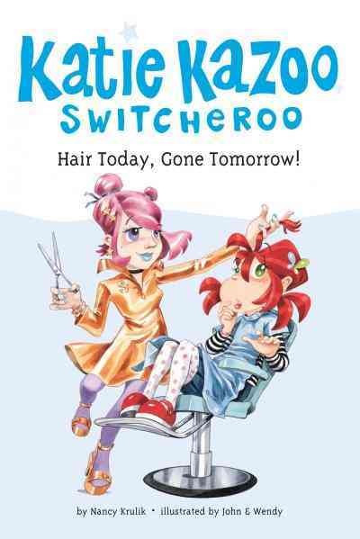 Hair today, gone tomorrow! [electronic resource] / by Nancy Krulik ; illustrated by John & Wendy.