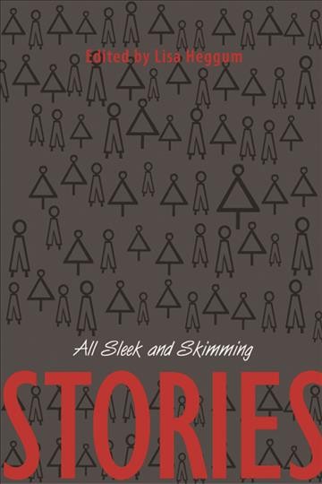 All sleek and skimming [electronic resource] : stories / edited by Lisa Heggum.