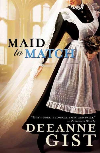 Maid to match [electronic resource] / Deeanne Gist.