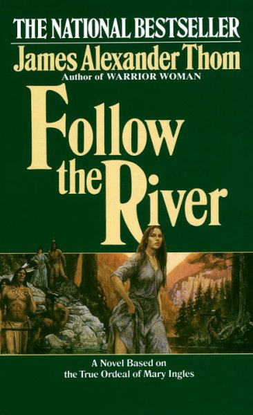 Follow the river / James Alexander Thom.