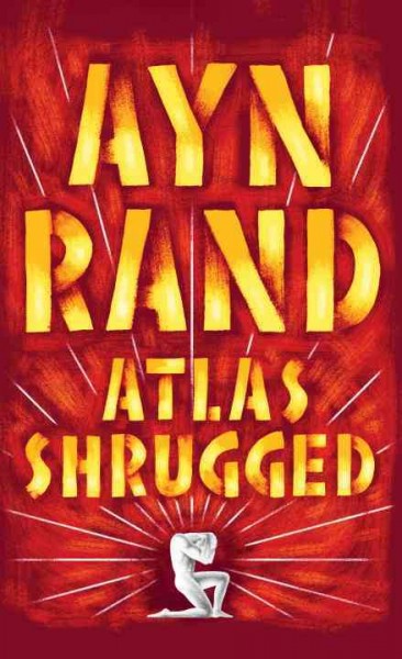 Atlas shrugged / Ayn Rand.