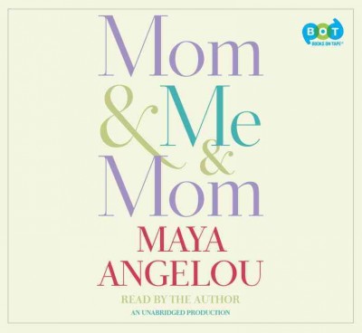 Mom & me & mom  [sound recording] / Maya Angelou.