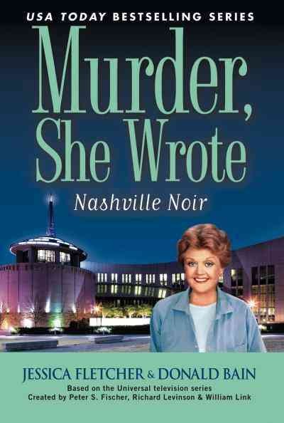 Nashville noir [electronic resource] : a novel / by Jessica Fletcher & Donald Bain.