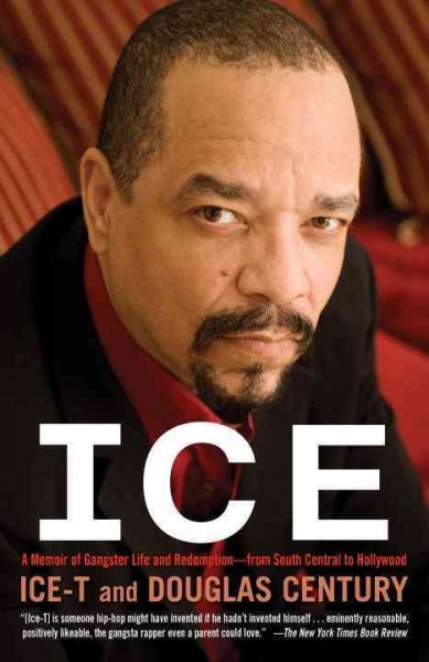 Ice [electronic resource] : a memoir of gangster life and redemption : from South Central to Hollywood / Ice-T and Douglas Century.