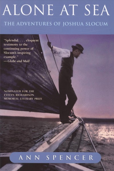 Alone at sea [electronic resource] : the adventures of Joshua Slocum / Ann Spencer.
