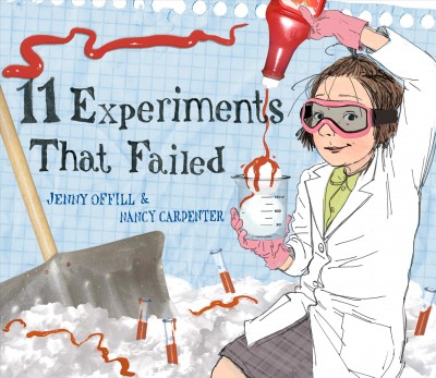 11 experiments that failed [electronic resource] / written by Jenny Offill ; pictures by Nancy Carpenter.